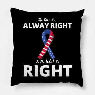 Martin Luther King Jr. The Time is Always Right to do What is Right Pillow