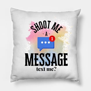 Shoot me a message Pillow