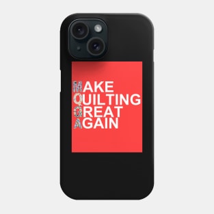 Make Quilting Great Again Phone Case