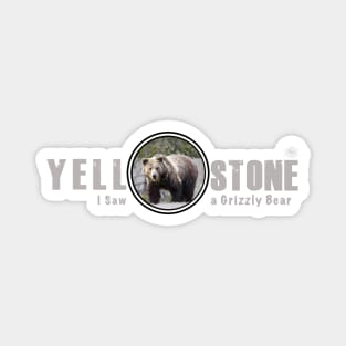 I Saw a Grizzly Bear, Yellowstone National Park Magnet