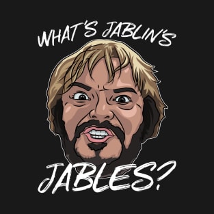 What's Jablin's Jables? T-Shirt