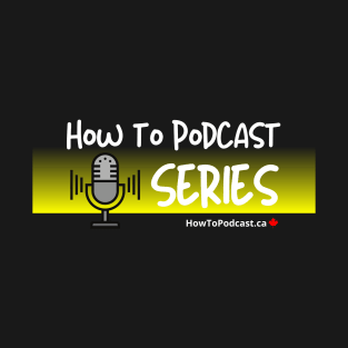 How To Podcast Series T-Shirt