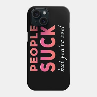 People Suck But You're Cool Pink Tone Phone Case