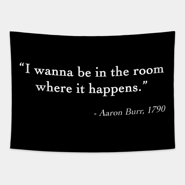 Aaron Burr Room Quote Tapestry by drewbacca