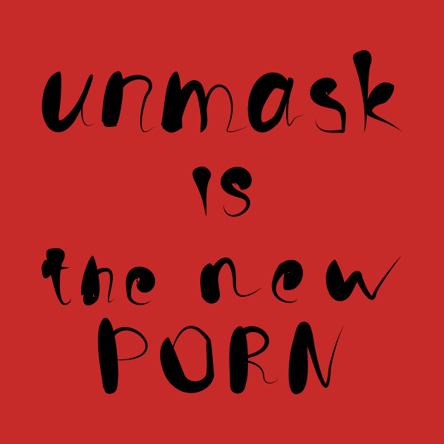 Unmask is the New Porn by Evgeniya