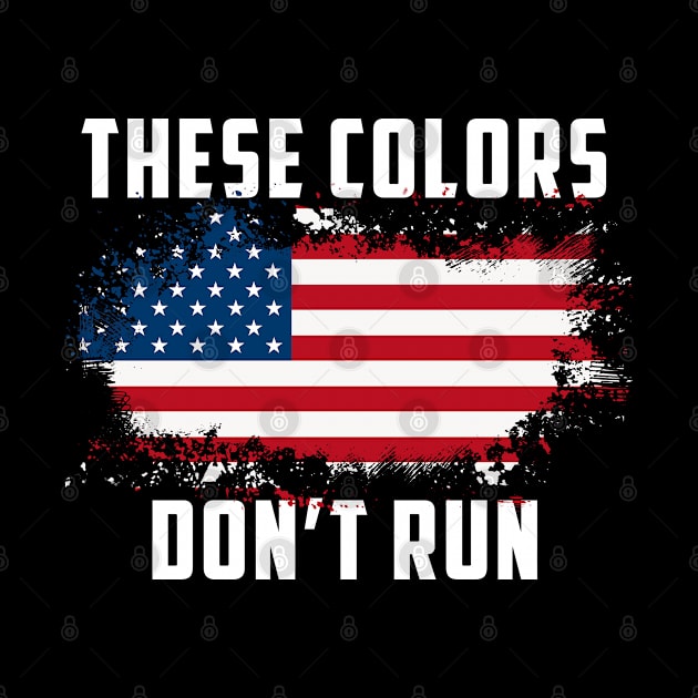 These Colors American Flag Don't Run Retro Vintage Patriotic by Johnathan Allen Wilson