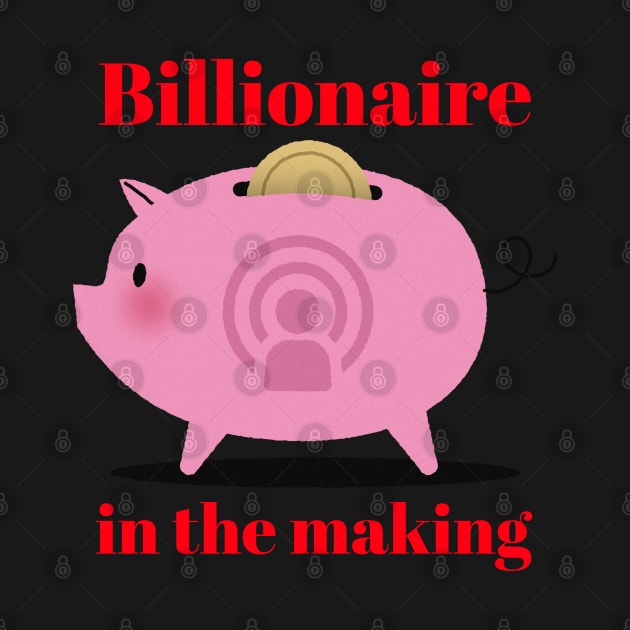 Billionaire in the making by Aversome