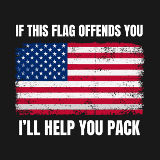 American Patriot "If This Flag Offends You I'll Help  You pack. T-Shirt