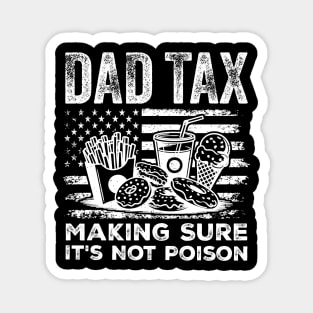 Dad Tax Making Sure It’s Not Poison Funny Patriotic 4th of July Dad Magnet