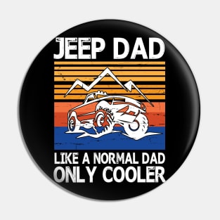 Jeep Dad Like A Normal Dad Only Cooler Vintage Retro Happy Father Parent Summer Day Jeep Daddy Papa Pin