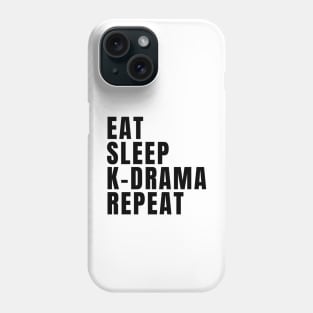 Eat Sleep K-Drama Repeat Phone Case