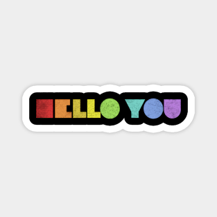 HELLO YOU ///// Retro Faded Style Typographic Design Magnet