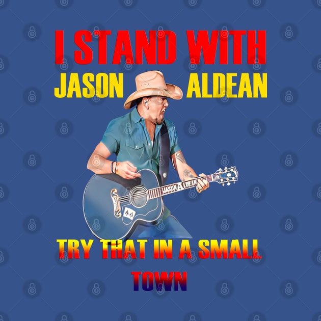 i stand with- jason aldean try that in a small town blue by ILLUSTRATION FRIEND