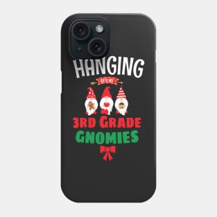 Hanging with my Third Grade Gnomies - Funny 3rd Grade Garden Gnomies - Cute Gnomies Third Grade Christmas Phone Case