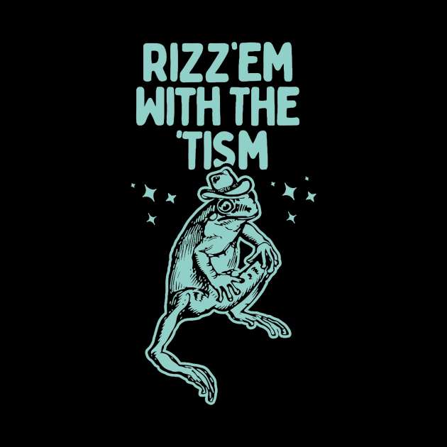 Rizz 'Em With The Tism Frog by Eyecrawl ★★★★★