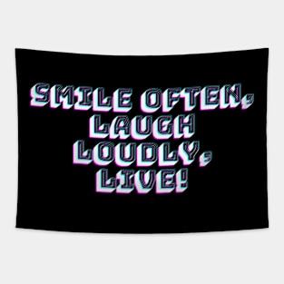 Smile Often, Laugh Loudly, Live! Tapestry