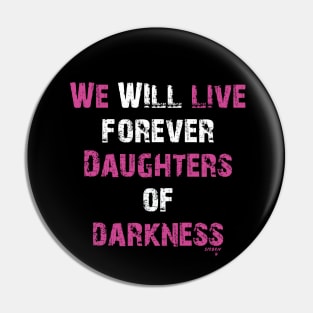 Daughters of Darkness Pin