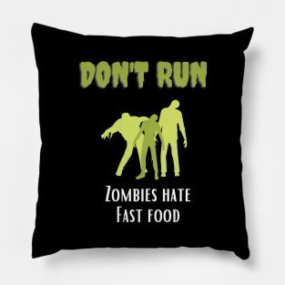 Don't Run Zombies Hate Fast Food Pillow