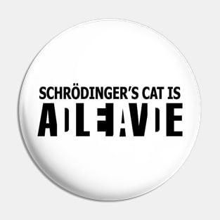 Schrödinger's cat is ADLEIAVDE Pin