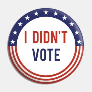 I Didn't Vote Pin