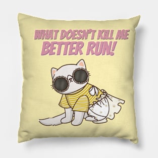What Doesn't Kill Me Better Run Pillow
