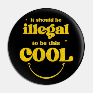 It should be illegal to be this cool Pin