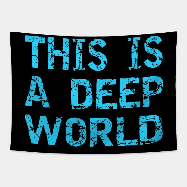 This Is A Deep World Tapestry by Johnny M