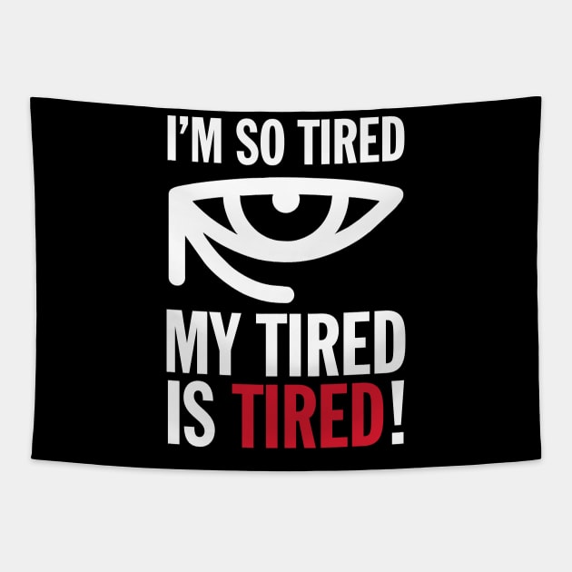 Joke I'm So Tired My Tired Is Tired Funny Humor Aesthetics Tapestry by dewinpal