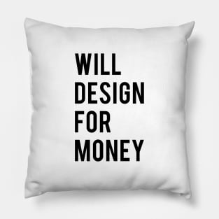 Will design for money Pillow