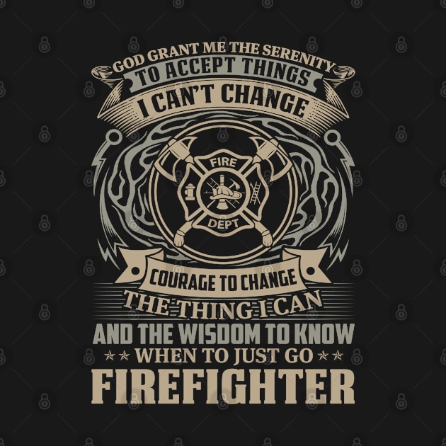 When To Just Go Firefighter-Firefighter T Shirt by Murder By Text