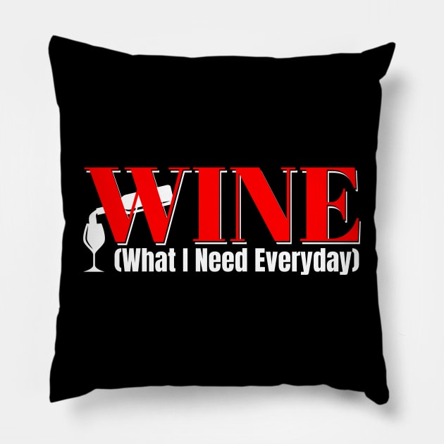 WINE Funny Abbreviation: What I Need Everyday Pillow by Spark of Geniuz