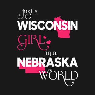 Just a Wisconsin Girl In a Nebraska World T-Shirt