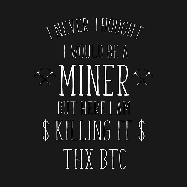 i never thought i would be a miner by bojan17779