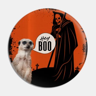 Cute Meerkat- Saying 'Hey Boo' to the Halloween Grim Reaper Pin