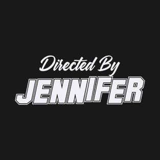 Directed By JENNIFER, JENNIFER NAME T-Shirt