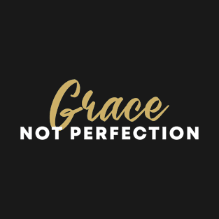 Grace Not Perfection T-Shirt