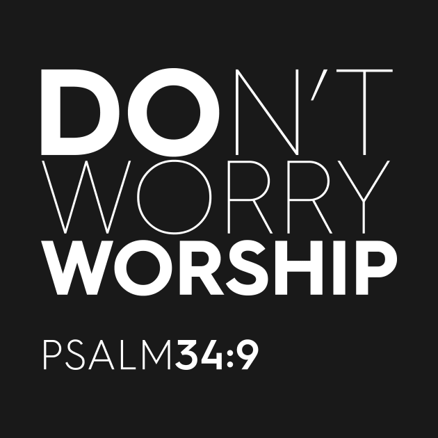 Don't Worry - Worship by authorytees