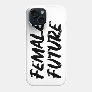 Female Future - Women Feminist Phone Case