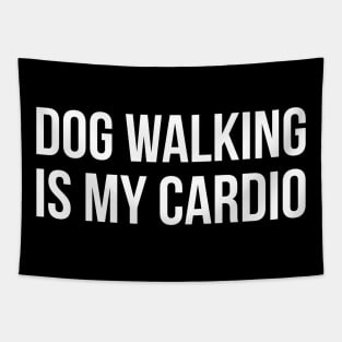 Dog Walking Is My Cardio Tapestry