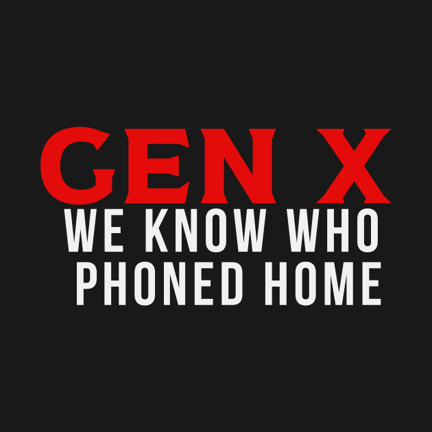 GEN X Phone Home by Queen of the Minivan