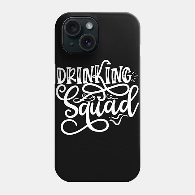 Drinking Quotes Drinking Squad Alcohol Gift Phone Case by StacysCellar