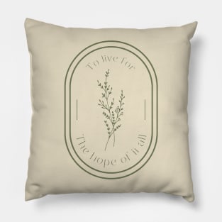 To live for the hope of it all Pillow