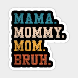 Mama Mommy Mom Bruh Mothers Day 2023 Magnet