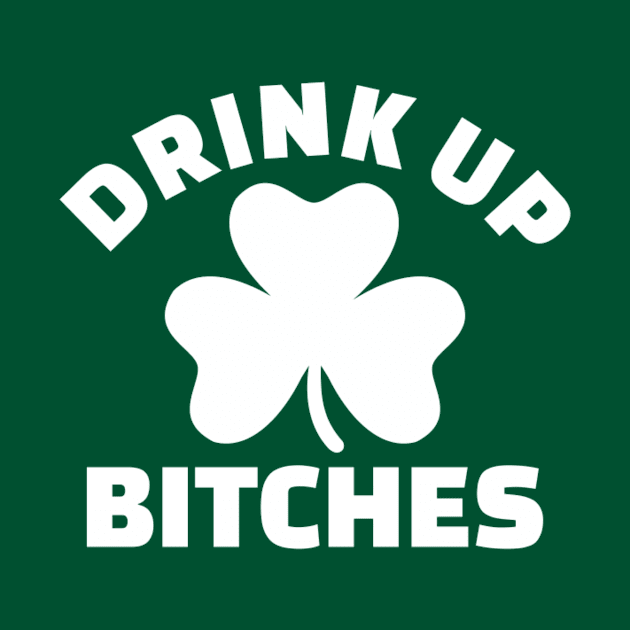 Drink up bitches by Designzz