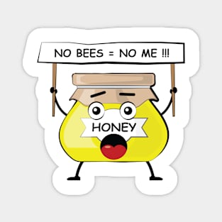 Funny Honey Activism Protest - No Bees, No Me Magnet