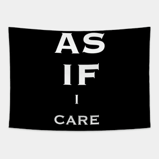 As If I Care White Text Quote Tapestry