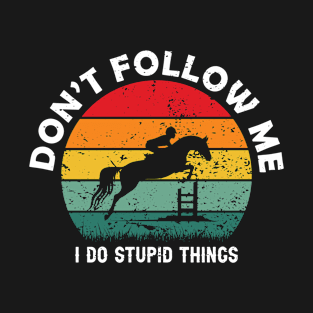 Don't Follow me - Horse funny shirt T-Shirt