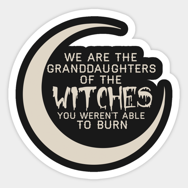 Granddaughters of The Witches - Feminist Feminism Sticker Sticker Sticker - Feminist - Sticker