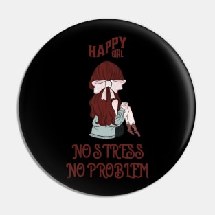 Happy Girl No Stress No Problem Pin