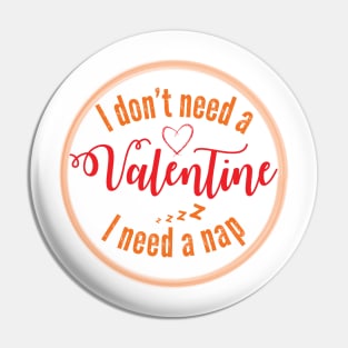 I don't need a valentine i need a nap Pin